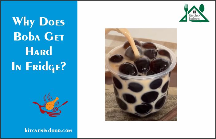 Why Does Boba Get Hard In Fridge?